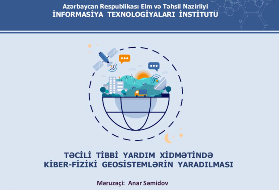 Təcili tibbi yardım xidmətində kiberfiziki geosistemlərin yaradılmasının konseptual əsasları işlənilir