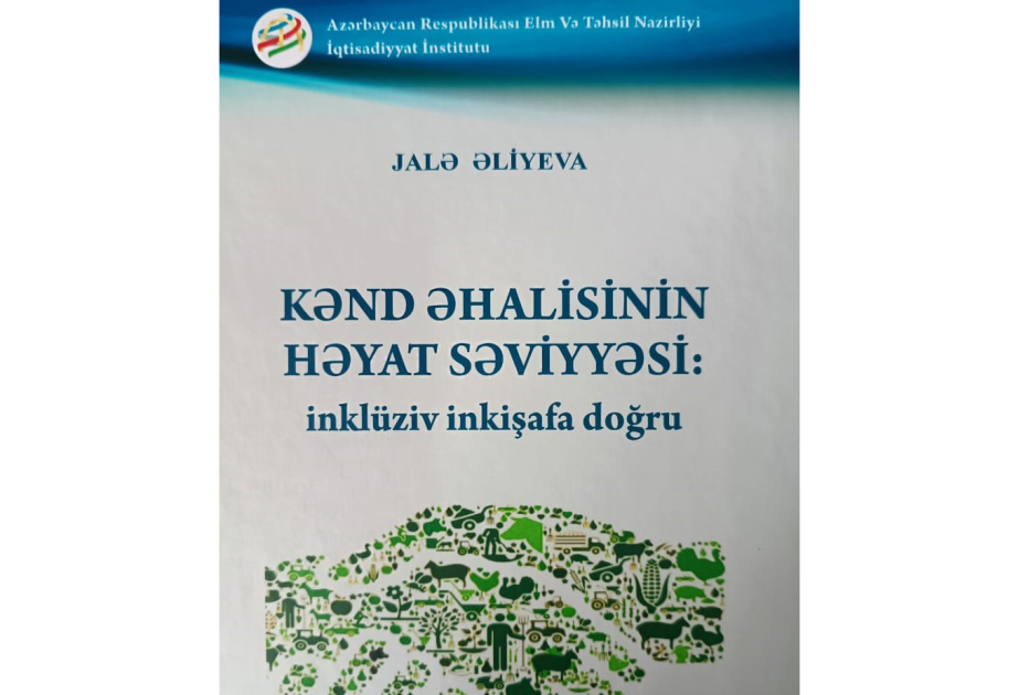 “Kənd əhalisinin həyat səviyyəsi: inklüziv inkişafa doğru” monoqrafiyası nəşr olunub