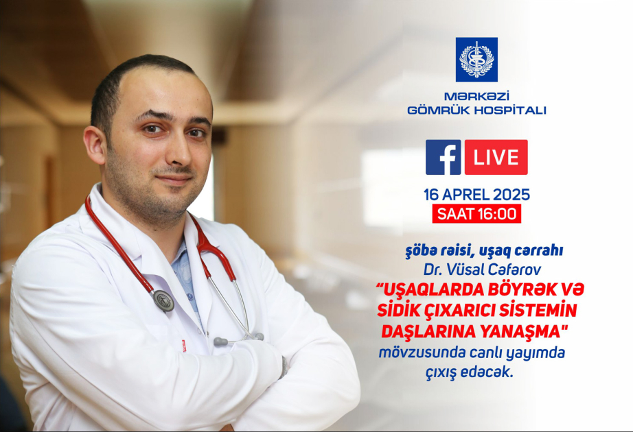 ® Uzman uşaq cərrahı Vüsal Cəfərov canlı yayımda “Uşaqlarda böyrək və sidik çıxarıcı sistemin daşlarına yanaşma” mövzusunda çıxış edəcək