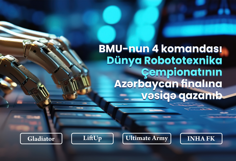 BMU-nun 4 komandası Dünya Robototexnika Çempionatının Azərbaycan finalına vəsiqə qazanıb