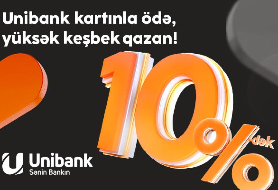 ® “Unibank” müştəriləri 3 ayda 1,2 milyon manata yaxın keşbek qazanıblar