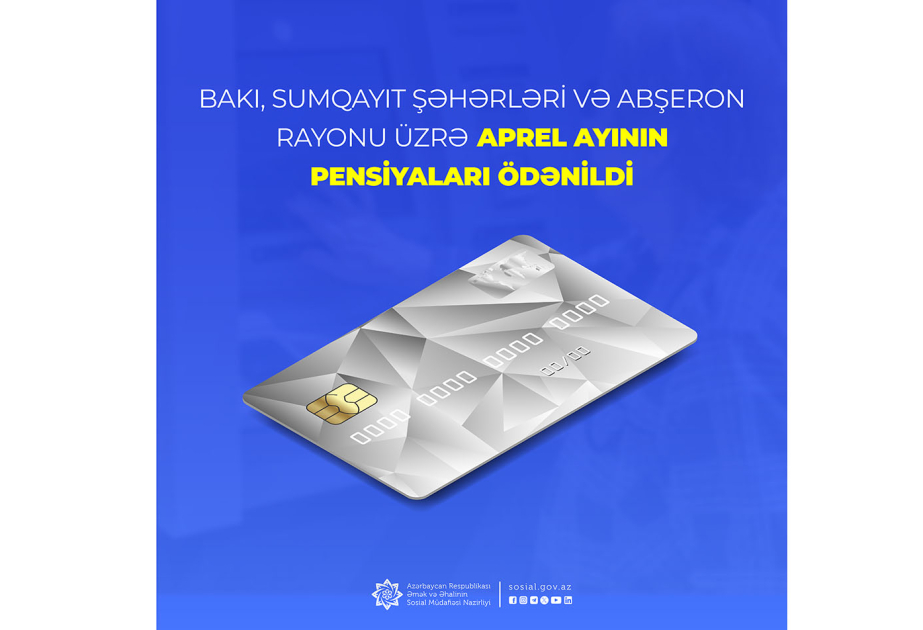 Bakı, Sumqayıt şəhərləri və Abşeron rayonu üzrə aprel ayının pensiyaları ödənilib