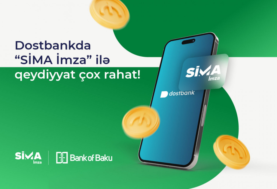 “SİMA İmza” “Dostbank” mobil tətbiqinə inteqrasiya edilib
