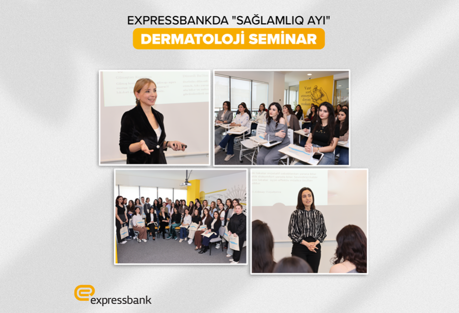 ®  “Expressbank”da “Dermatoloji Seminar” keçirilib