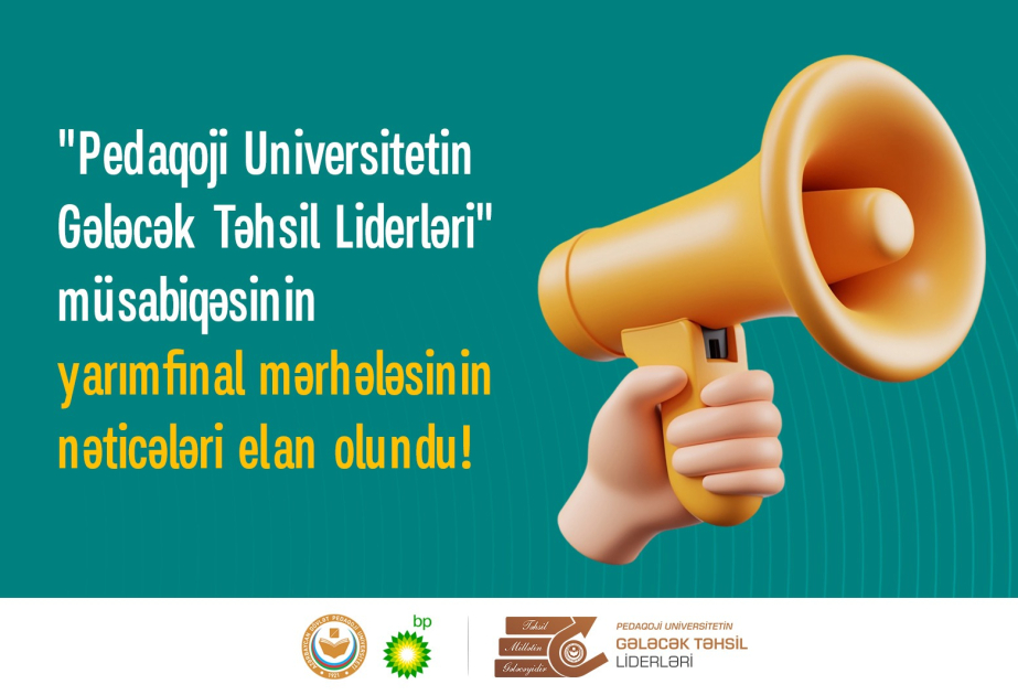 “Pedaqoji Universitetin Gələcək Təhsil Liderləri” müsabiqəsinin yarımfinal mərhələsinin nəticələri açıqlandı