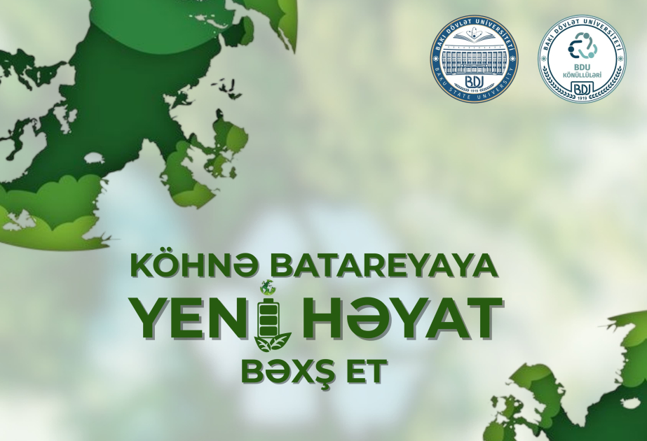 BDU könüllülərinin yaşıl təşəbbüsü: “Köhnə batareyaya yeni həyat bəxş et!”