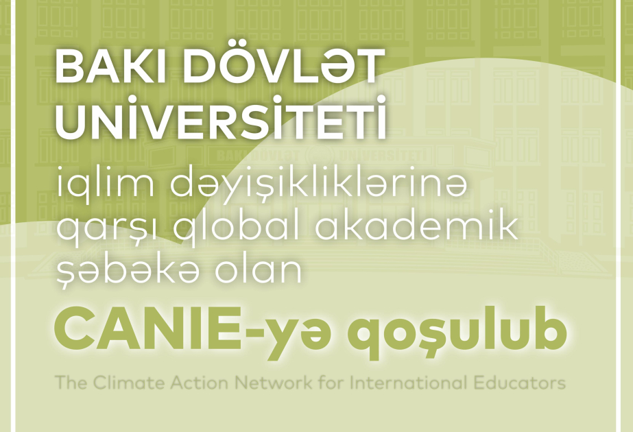 Бакинский госуниверситет присоединился к сети по борьбе с изменением климата CANIE