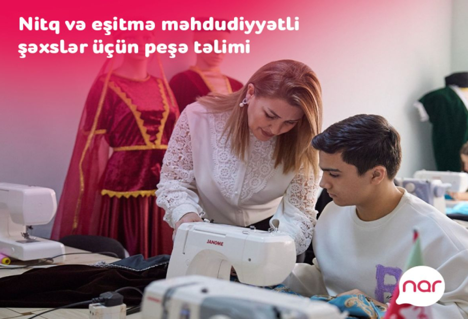 ® “Nar” nitq və eşitmə məhdudiyyətli şəxslər üçün yeni peşə təliminə başlayıb