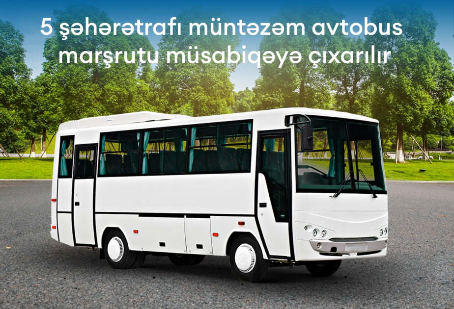 Daha 5 şəhərətrafı müntəzəm avtobus marşrutu müsabiqəyə çıxarılır
