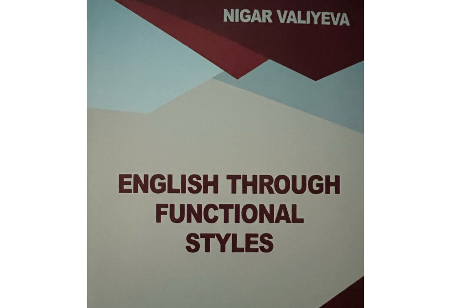 Professor Nigar Vəliyevanın “English through Functional Styles” kitabı çapdan çıxıb