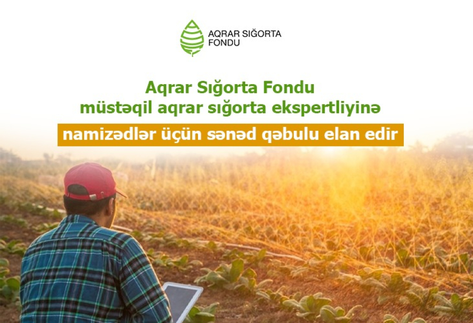 Aqrar Sığorta Fondu müstəqil aqrar sığorta ekspertliyinə namizədlər üçün sənəd qəbulu elan edir