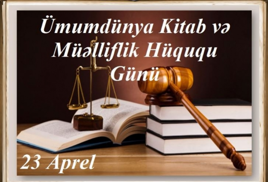 23 Aprel - Ümumdünya Kitab və Müəlliflik Hüququ Günüdür