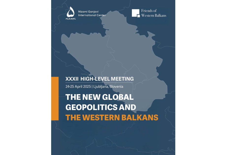 Lyublyanada “Yeni qlobal geosiyasət və Qərbi Balkanlar” mövzusunda 32-ci Ali Səviyyəli Toplantı keçiriləcək