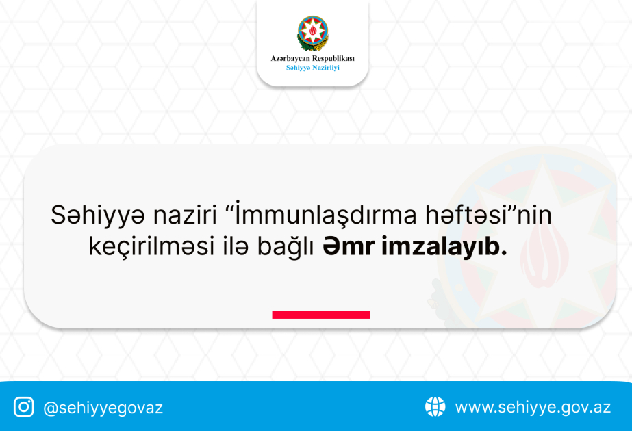 Səhiyyə naziri “ İmmunlaşdırma həftəsi”nin keçirilməsi ilə bağlı əmr imzalayıb