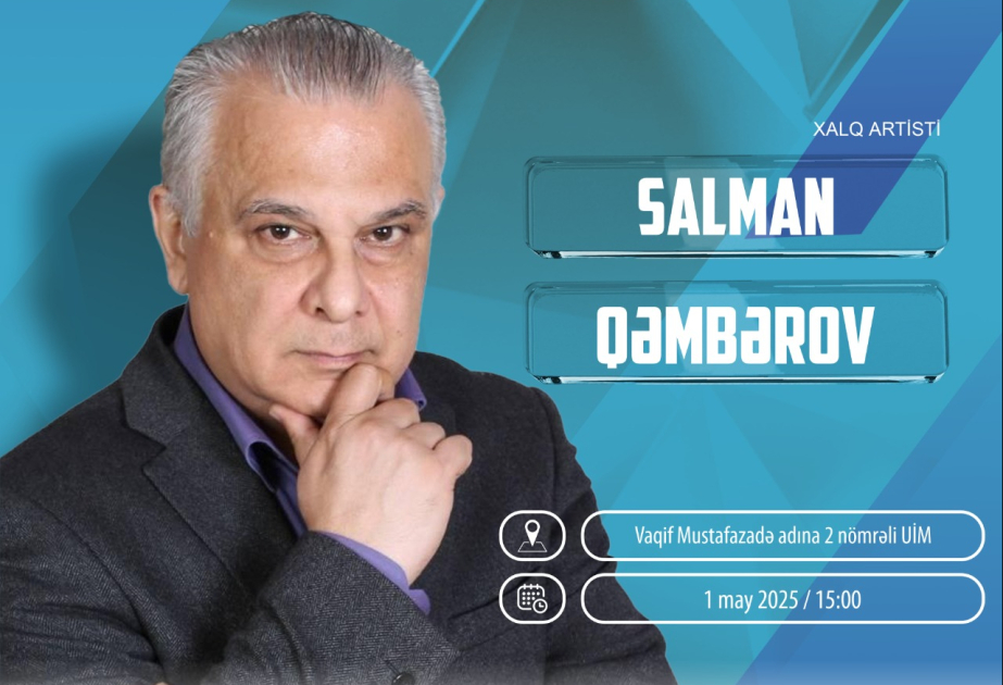 “Sənətkarın dostu” layihəsinin növbəti qonağı Xalq artisti Salman Qəmbərov olacaq