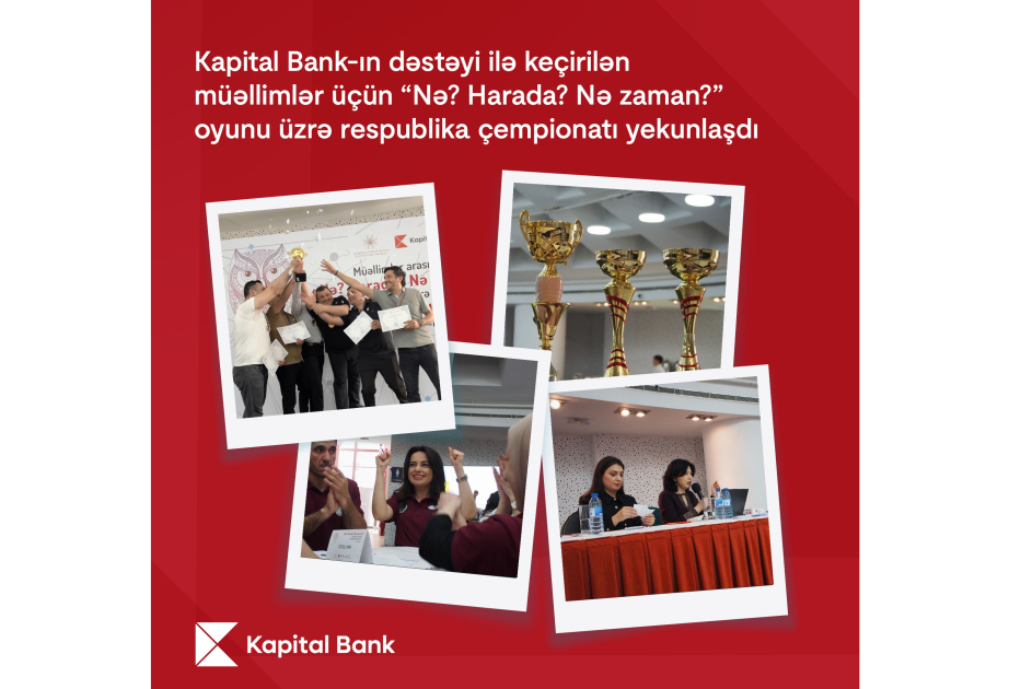 ® “Kapital Bank”ın dəstəyi ilə keçirilən müəllimlər üçün “Nə? Harada? Nə zaman?” oyunu üzrə respublika çempionatı yekunlaşıb