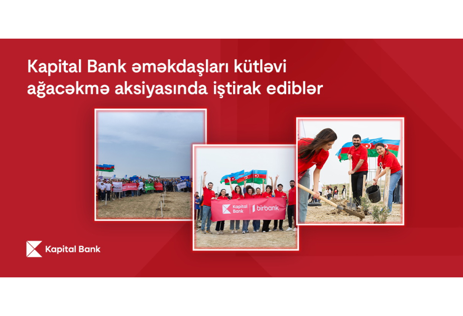 ®  Planting today for a greener tomorrow: Kapital Bank employees take action