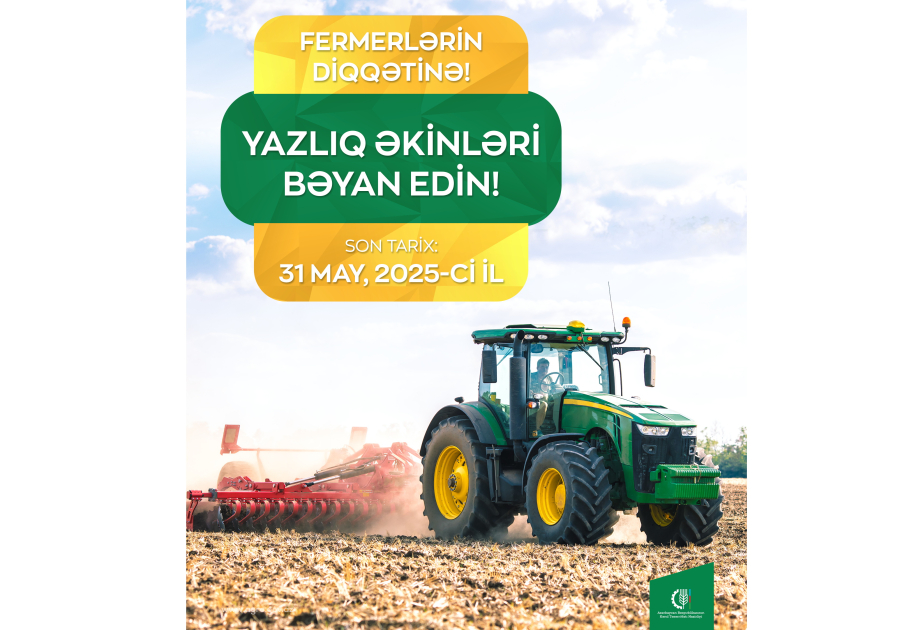 Fermerlərə çağırış: Subsidiya almaq üçün yazlıq əkinlərinizi EKTİS-də bəyan edin!