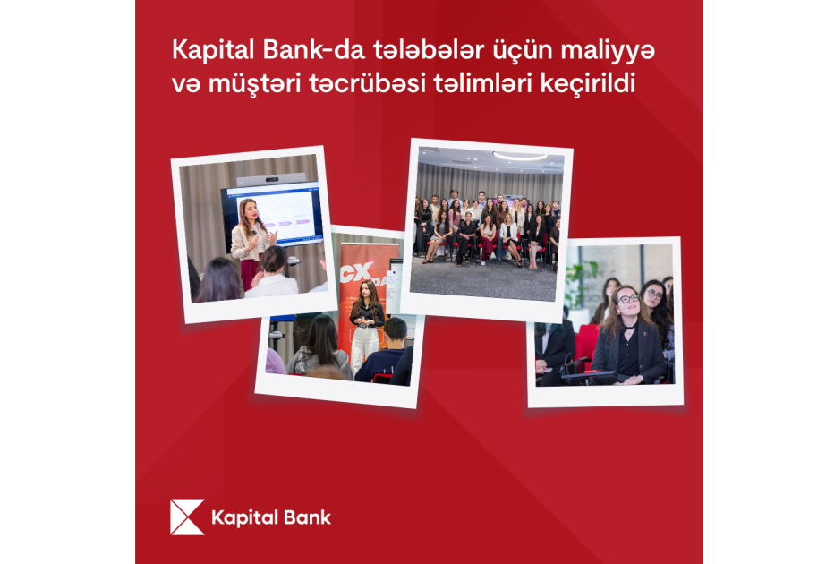 ® Financial and customer experience trainings held for students at Kapital Bank