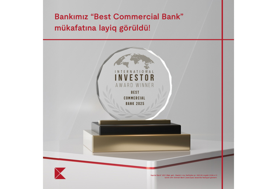 ®  Kapital Bank удостоен очередной международной награды от International Investor – «Лучший коммерческий банк 2025 года»