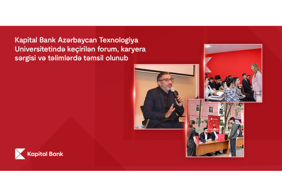 ® “Kapital Bank” Azərbaycan Texnologiya Universitetində keçirilən forum, karyera sərgisi və təlimlərdə təmsil olunub