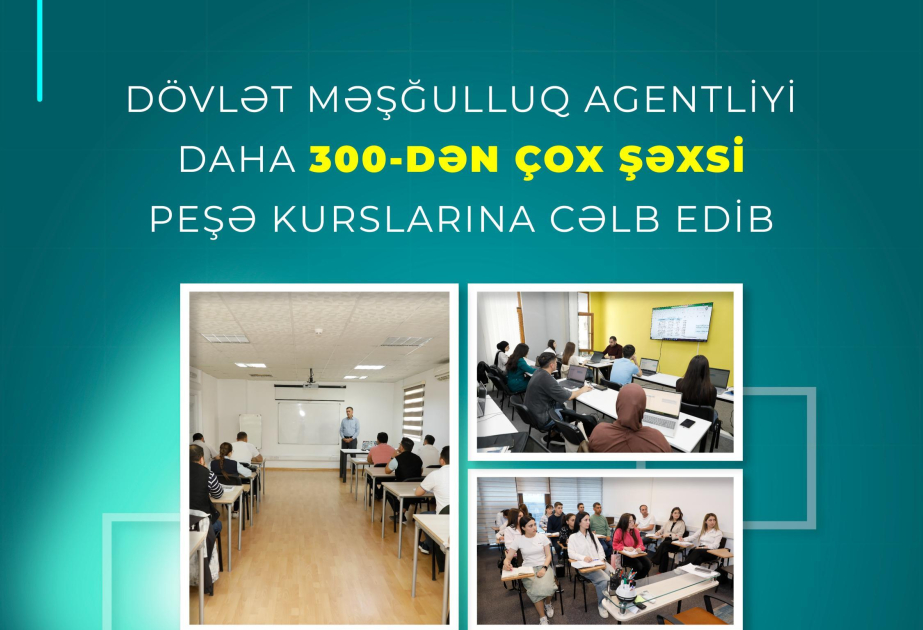 Dövlət Məşğulluq Agentliyi daha 300-dən çox şəxsi peşə kurslarına cəlb edib