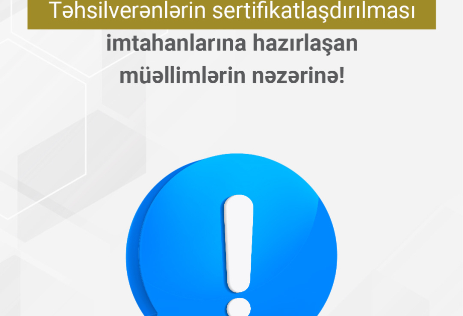 Müəllimlərin sertifikatlaşdırılması prosesinə dəstək məqsədilə sınaq imtahanı keçirilir