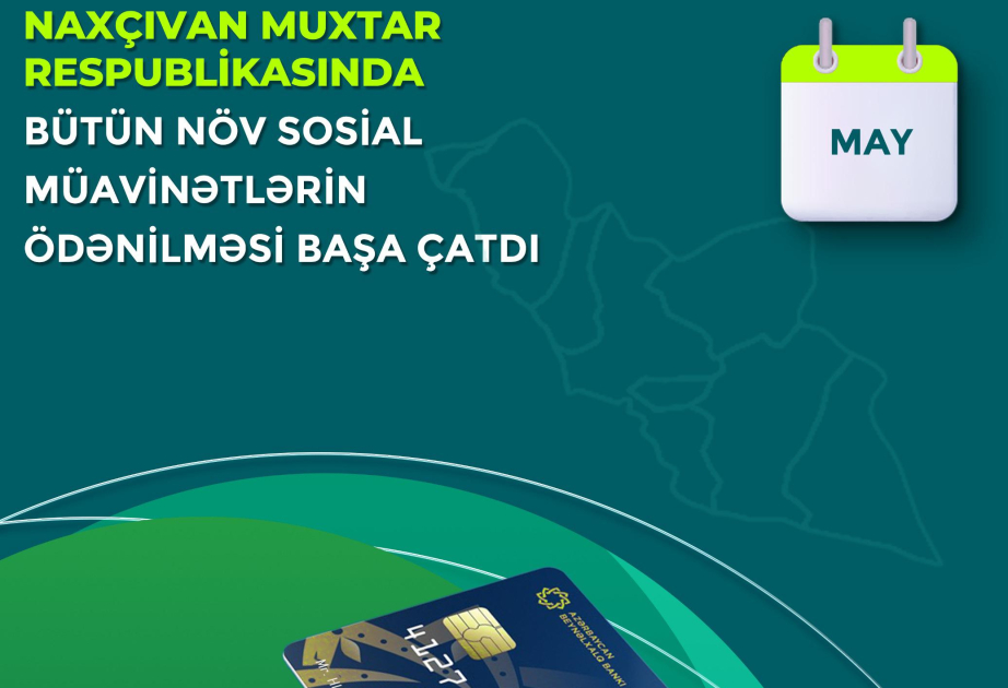 Naxçıvanda may ayı üzrə bütün növ sosial müavinətlər ödənilib