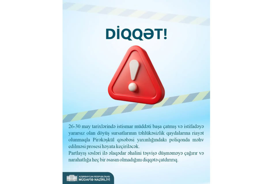 Pirəkəşküldə istismar müddəti başa çatmış və istifadəyə yararsız olan döyüş sursatları məhv ediləcək