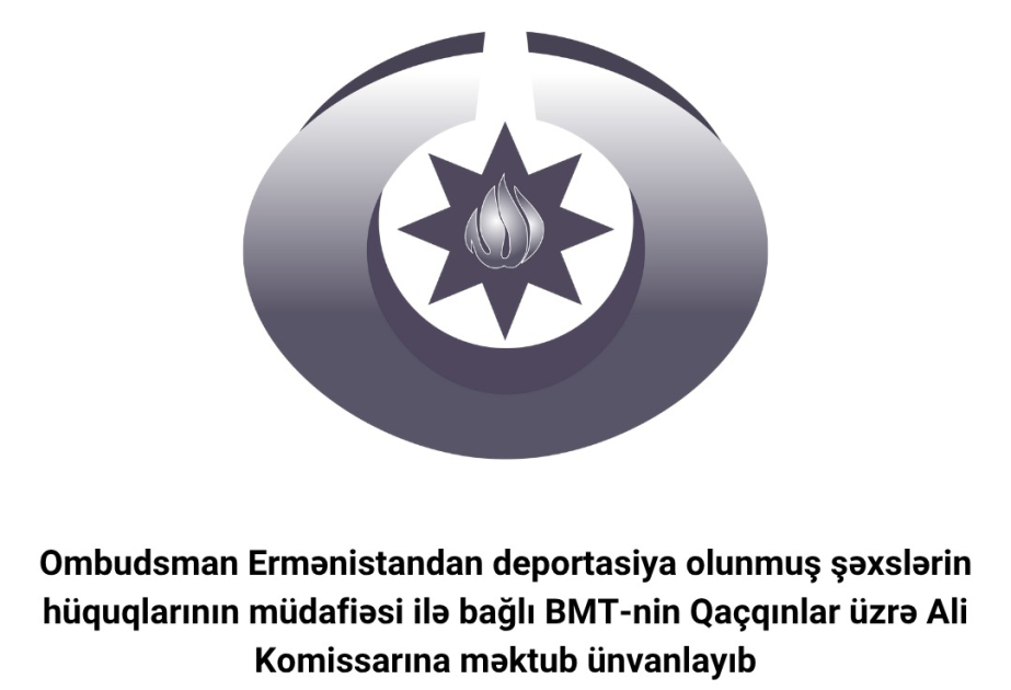Ombudsman Ermənistandan deportasiya olunmuş şəxslərin hüquqlarının müdafiəsi ilə bağlı BMT-yə məktub ünvanlayıb