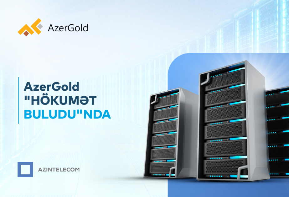 “AzerGold” İT sistemlərini “Hökumət buludu”na köçürüb
