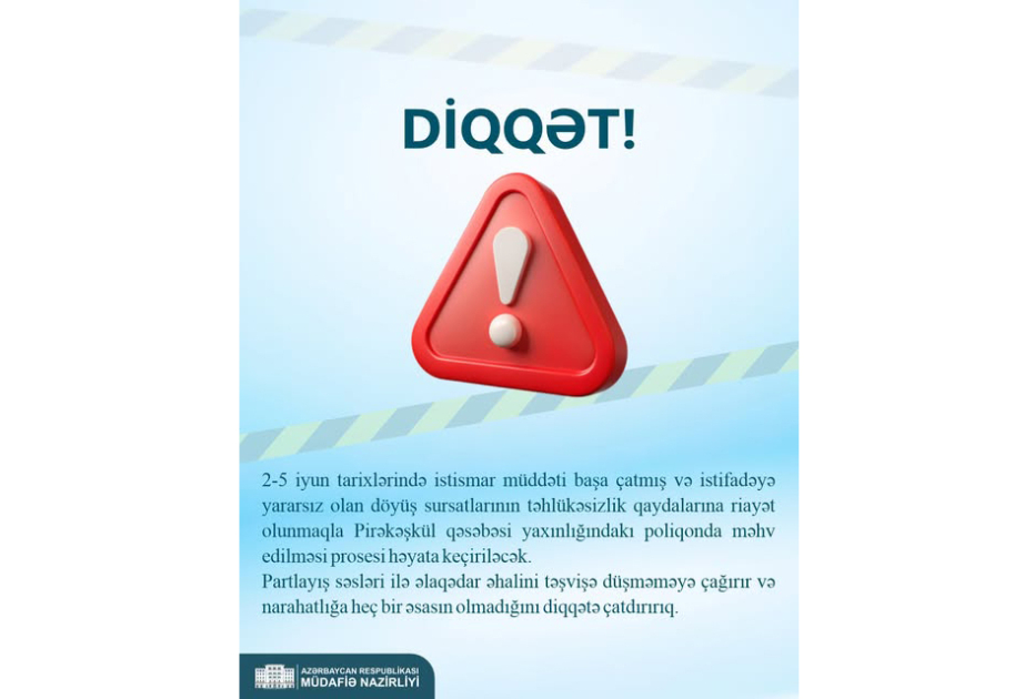 Pirəkəşküldə istismar müddəti başa çatmış və istifadəyə yararsız olan döyüş sursatları məhv ediləcək