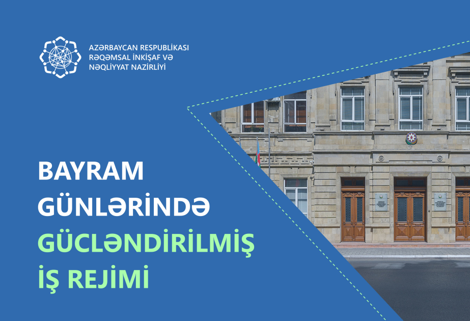 Rəqəmsal İnkişaf və Nəqliyyat Nazirliyi bayram günlərində gücləndirilmiş iş rejimində fəaliyyət göstərəcək