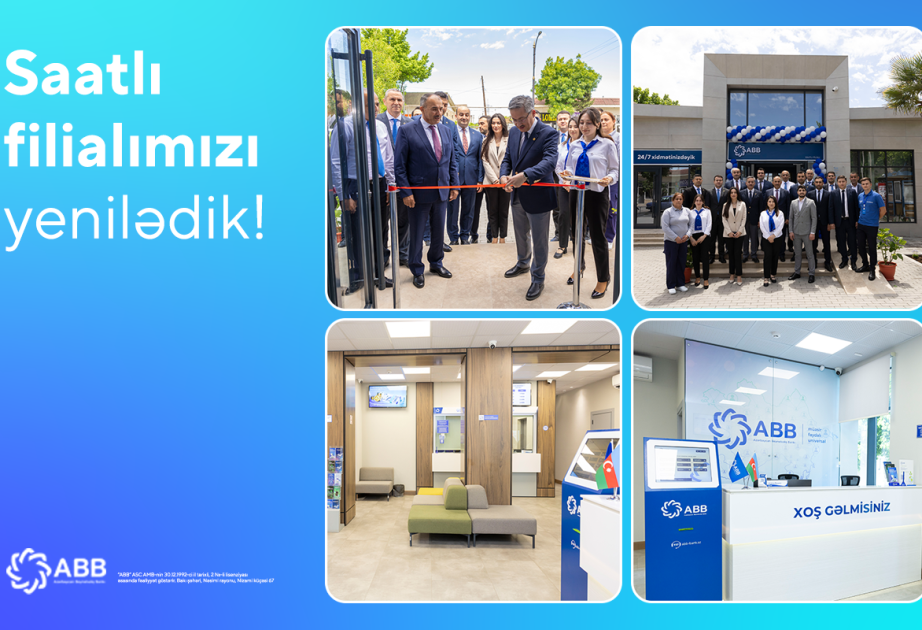 ®  ABB-nin “Saatlı” filialı yenilənmiş binada xidmətə başlayıb