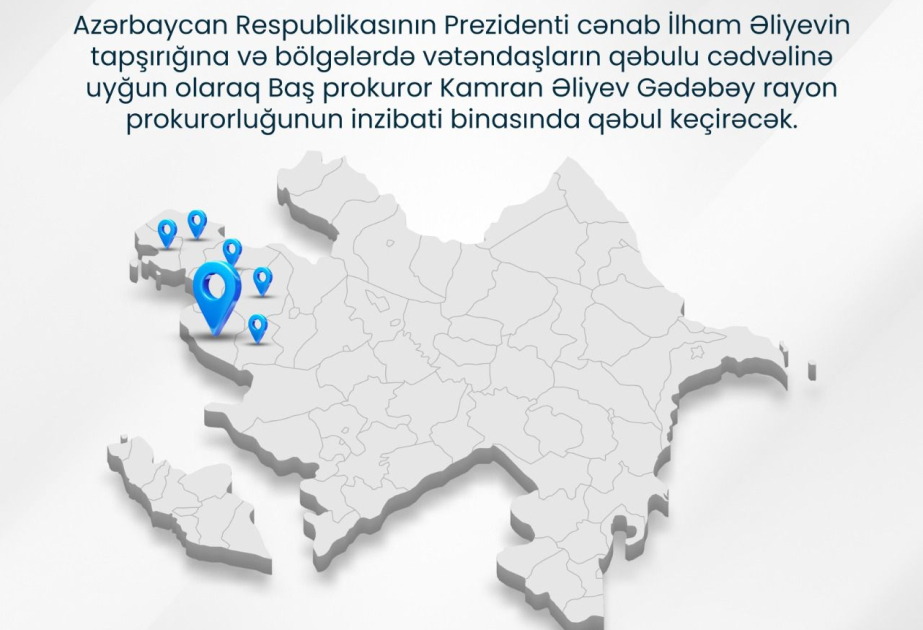 Baş prokuror Gədəbəydə vətəndaşların müraciətlərini dinləyəcək