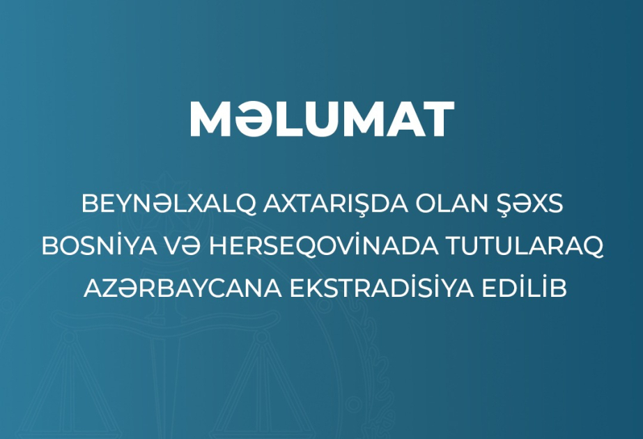 Находившийся в международном розыске гражданин экстрадирован в Азербайджан из Боснии и Герцеговины
