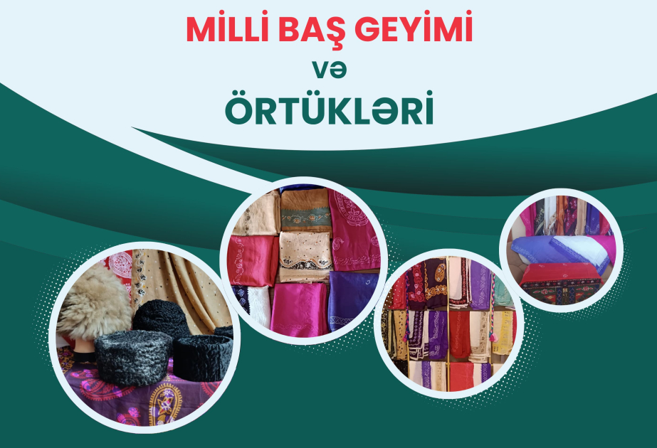 "Milli baş geyimi və örtükləri" layihəsinin icrasına başlanılıb