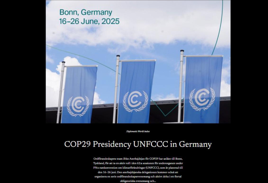 “Diplomatic World Sweden” Azərbaycanın COP29 nümayəndə heyətinin Bonn şəhərinə səfəri barədə məqalə dərc edib