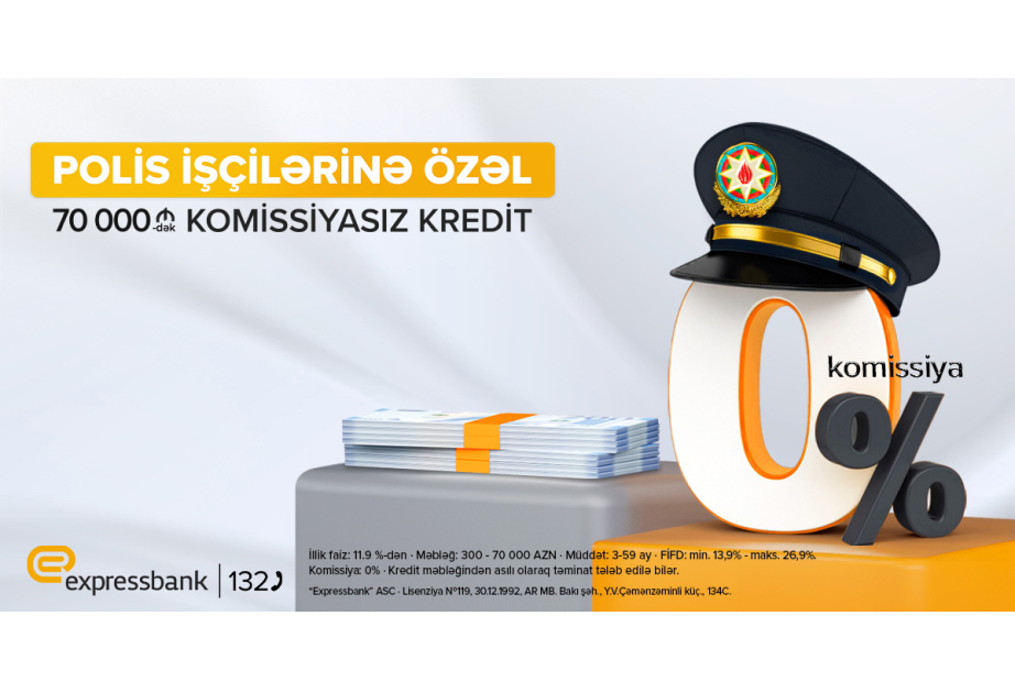 ®  Polislərə komissiyasız kredit təklifi