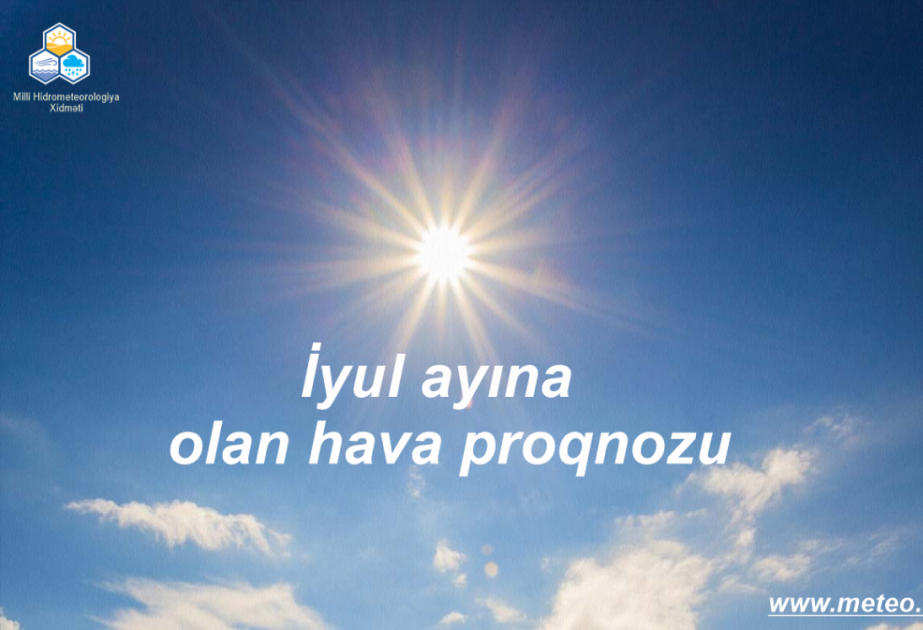 İyul ayına olan hava proqnozu açıqlanıb