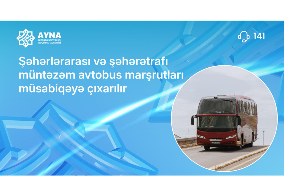Şəhərlərarası və şəhərətrafı müntəzəm avtobus marşrutları müsabiqəyə çıxarılır