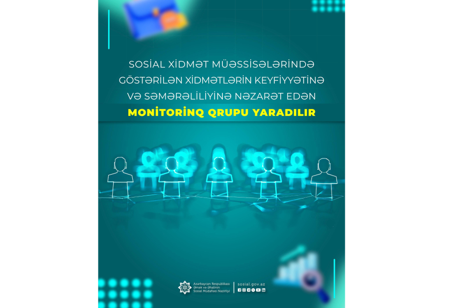 Sosial xidmət müəssisələrində göstərilən xidmətlərin keyfiyyətinə və səmərəliliyinə nəzarət edən Monitorinq qrupu yaradılır