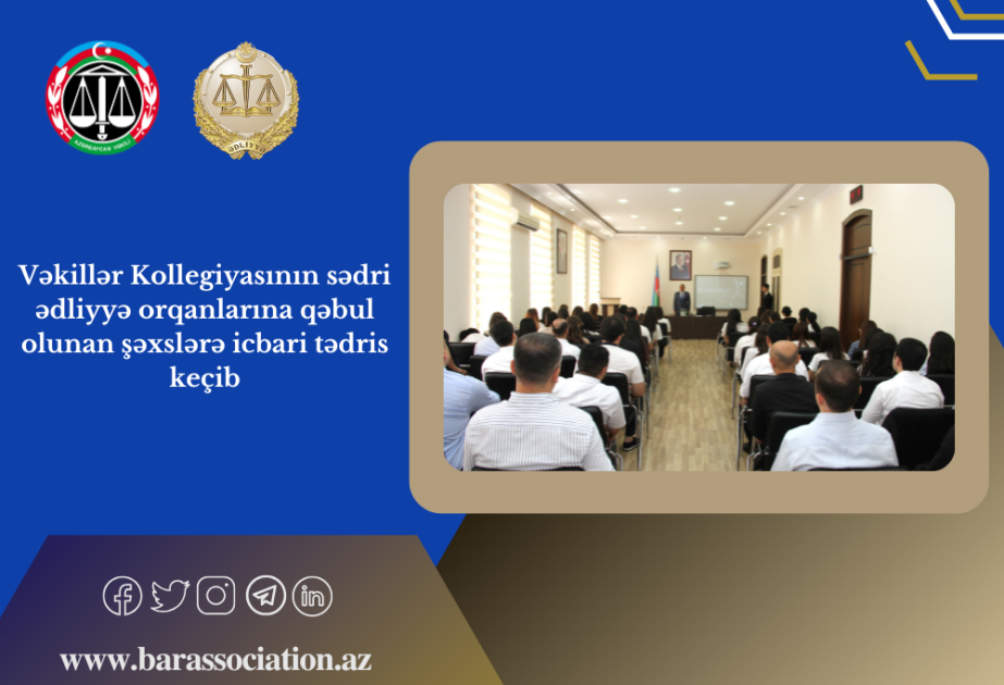 Vəkillər Kollegiyasının sədri ədliyyə orqanlarına qəbul olunan şəxslərə icbari tədris keçib