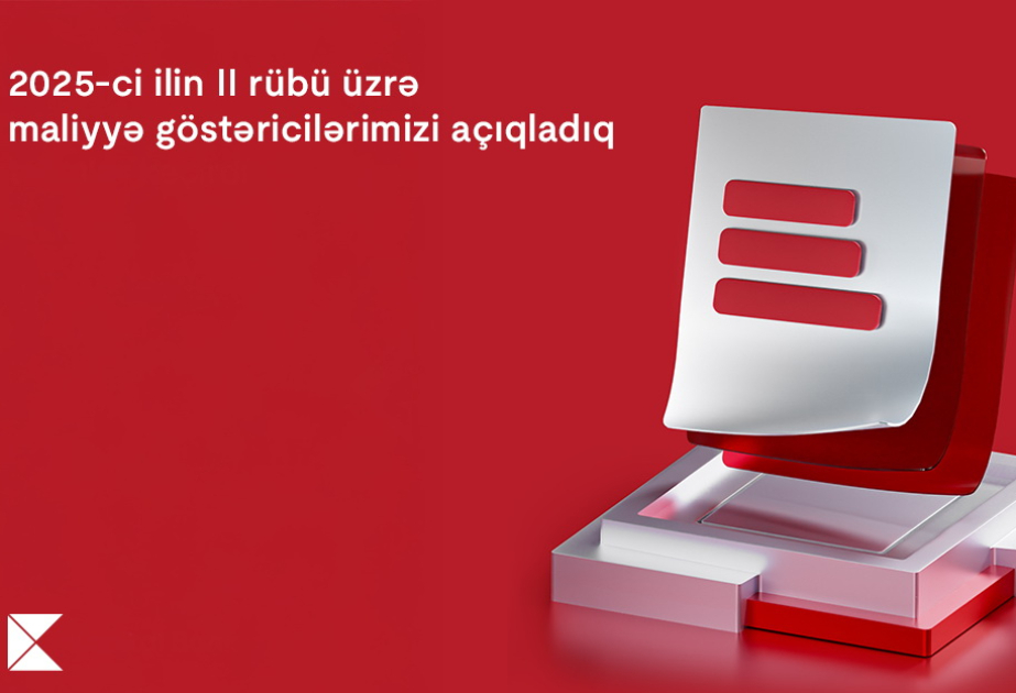 ® “Kapital Bank” 2025-ci ilin 2-ci rübü üzrə maliyyə nəticələrini elan edib