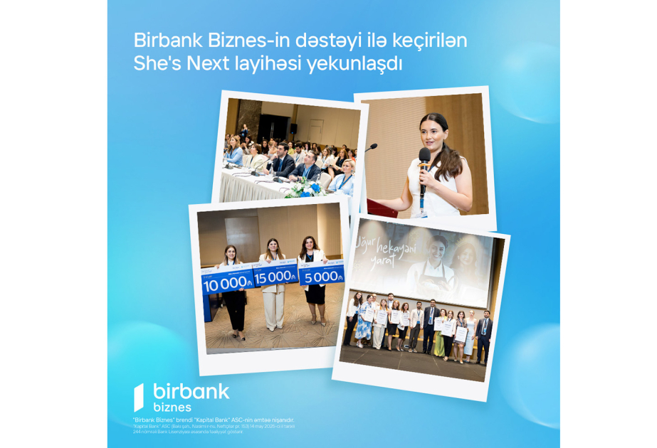 ® “Birbank Biznes”in dəstəyi ilə keçirilən “She’s Next” təşəbbüsünün qalibləri müəyyənləşib
