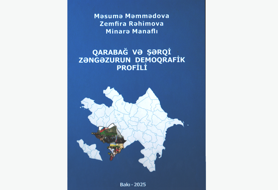 “Qarabağ və Şərqi Zəngəzurun demoqrafik profili” monoqrafiyası nəşr olunub