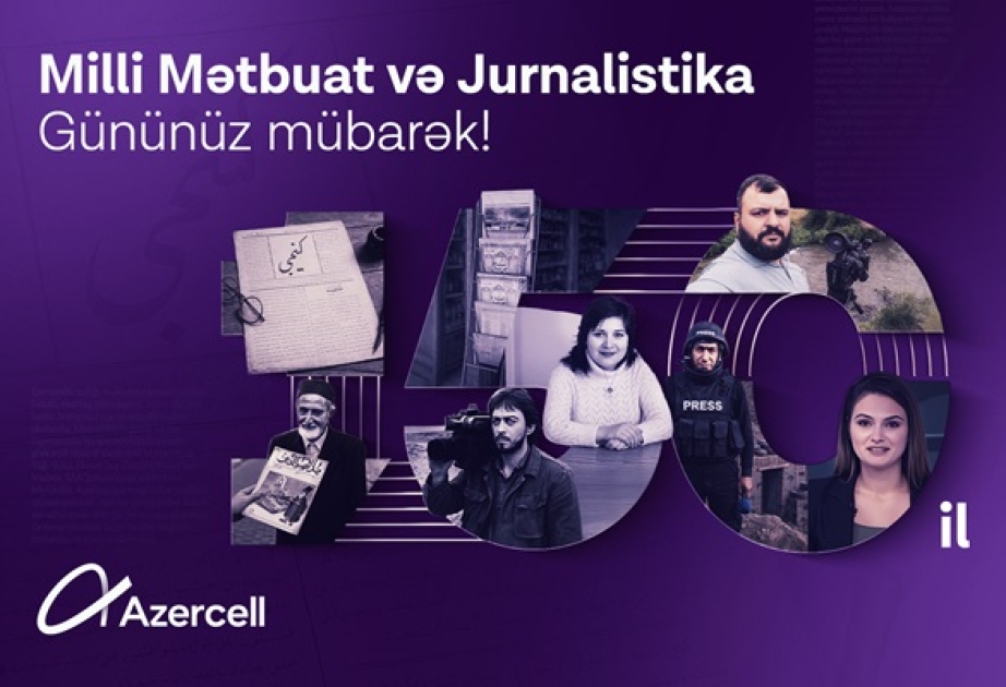 ®  Azercell поздравляет всех представителей СМИ со 150-летием национальной прессы Азербайджана!
