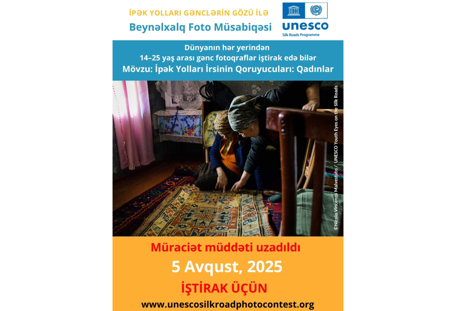 UNESCO-nun “İpək yolu gənclərin gözü ilə” 7-ci fotomüsabiqəsinə müraciətin vaxtı uzadılıb