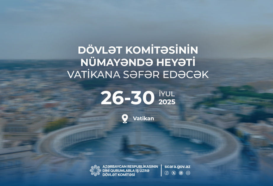 Azerbaijan’s State Committee on Work with Religious Institutions and Vatican Dicastery for Interreligious Dialogue to sign MoU