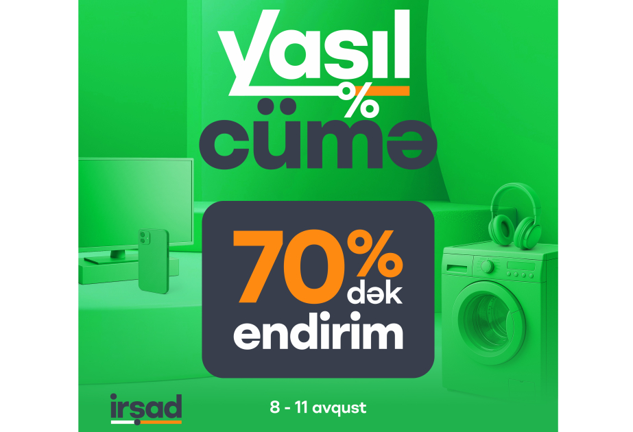 ®  “İrşad”da 8-11 avqust tarixlərində “Yaşıl Cümə” kampaniyası ilə 70 faizədək böyük endirimlər və faizsiz hissəli ödəniş imkanı VİDEO